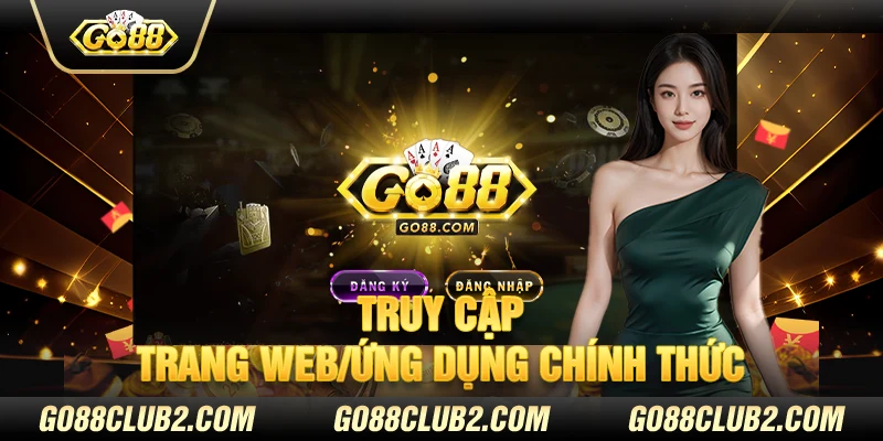 Truy cập trang web/ứng dụng chính thức