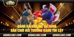 Đánh bài online tại Go88 – Sân chơi đổi thưởng đáng tin cậy